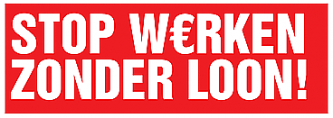 Stop werken zonder loon!